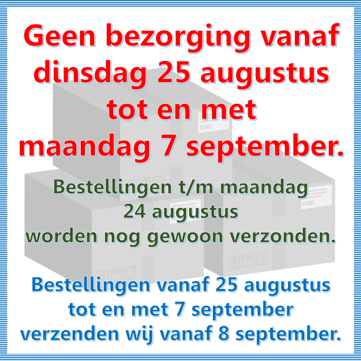 Geen bezorging augustus-september 2026